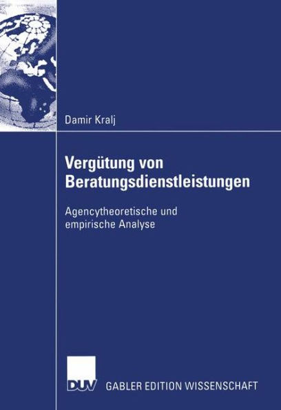 Vergütung von Beratungsdienstleistungen: Agencytheoretische und empirische Analyse