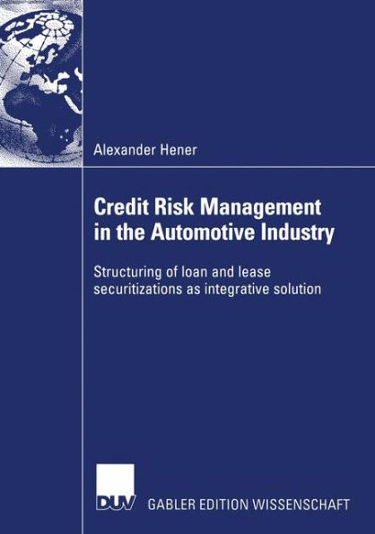 Credit Risk Management in the Automotive Industry: Structuring of loan and lease securitizations as integrative solution