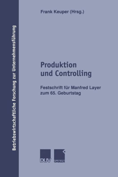 Produktion und Controlling: Festschrift für Manfred Layer zum 65. Geburtstag