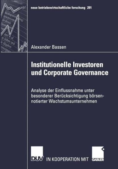 Institutionelle Investoren und Corporate Governance: Analyse der Einflussnahme unter besonderer Berücksichtigung börsennotierter Wachstumsunternehmen