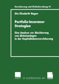 Title: Portfolio-Insurance-Strategien: Eine Analyse zur Absicherung von Aktienanlagen in der Kapitallebensversicherung, Author: Uta Hagen