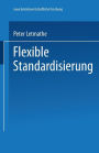 Flexible Standardisierung: Ein dezentrales Produktionsmanagement-Konzept für kleine und mittlere Unternehmen
