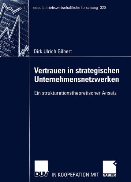 Vertrauen in strategischen Unternehmensnetzwerken: Ein strukturationstheoretischer Ansatz