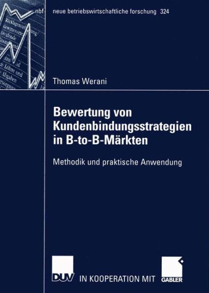 Bewertung von Kundenbindungsstrategien in B-to-B-Märkten: Methodik und praktische Anwendung