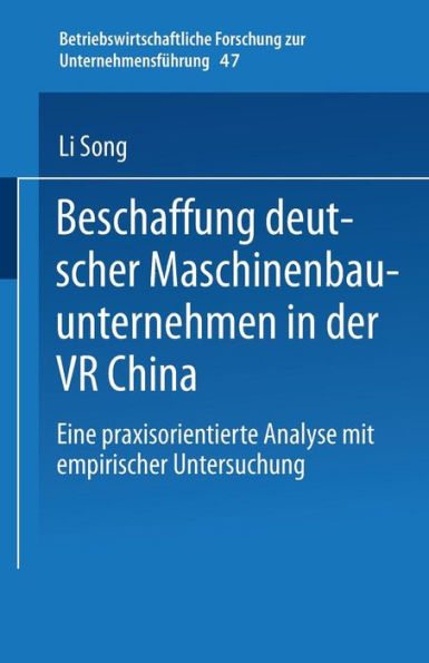 Beschaffung deutscher Maschinenbauunternehmen in der VR China: Eine praxisorientierte Analyse mit empirischer Untersuchung