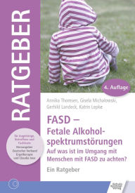 Title: FASD - Fetale Alkoholspektrumstörungen: Auf was ist im Umgang mit Menschen mit FASD zu achten? Ein Ratgeber, Author: Annika Thomsen