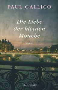 Title: Die Liebe der kleinen Mouche, Author: Paul Gallico