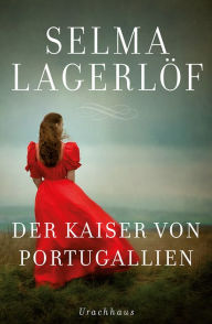 Title: Der Kaiser von Portugallien, Author: Selma Lagerlöf