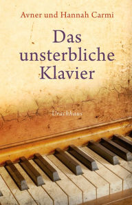 Title: Das unsterbliche Klavier, Author: Avner Carmi