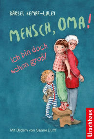 Title: Mensch, Oma! Ich bin doch schon groß!, Author: Bärbel Kempf-Luley