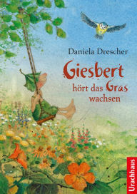 Title: Giesbert hört das Gras wachsen, Author: Daniela Drescher