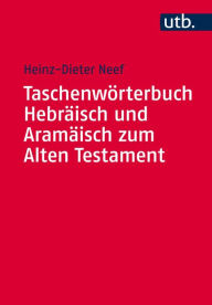 Title: Taschenworterbuch Hebraisch und Aramaisch zum Alten Testament, Author: Heinz-Dieter Neef