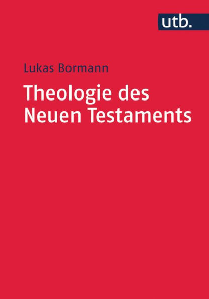 Theologie des Neuen Testaments: Grundlinien und wichtigste Ergebnisse der internationalen Forschung