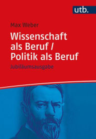 Title: Wissenschaft als Beruf/ Politik als Beruf: Jubilaumsausgabe, Author: Max Weber