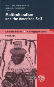 Title: Multiculturalism and the American Self, Author: Alfred Hornung