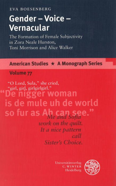 Gender - Voice - Vernacular: The Formation of Female Subjectivity in Zora Neale Hurston, Toni Morrison, and Alice Walker