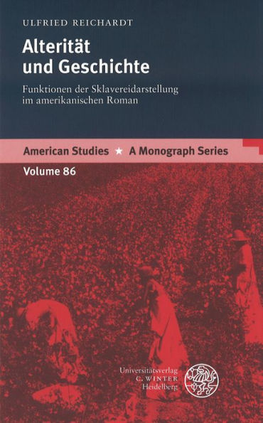 Alteritat und Geschichte: Funktionen der Sklavereidarstellung im amerikanischen Roman