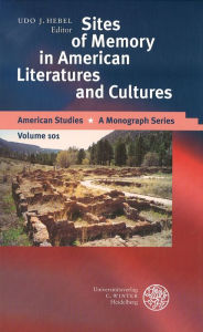 Title: Sites of Memory in American Literatures and Cultures, Author: Udo J Hebel