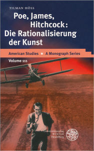 Title: Poe, James, Hitchcock: Die Rationalisierung der Kunst, Author: Tilman Hoss