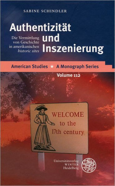 Authentizitat und Inszenierung: Die Vermittlung von Geschichte in amerikanischen 'historic sites'