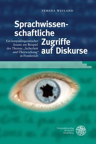 Sprachwissenschaftliche Zugriffe auf Diskurse: Ein korpuslinguistischer Ansatz am Beispiel des Themas 'Sicherheit und Uberwachung' in Frankreich