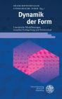 Dynamik der Form: Literarische Modellierungen zwischen Formgebung und Formverlust