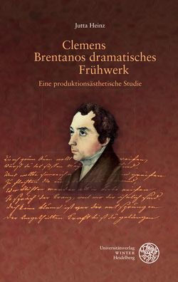 Clemens Brentanos dramatisches Fruhwerk: Eine produktionsasthetische Studie