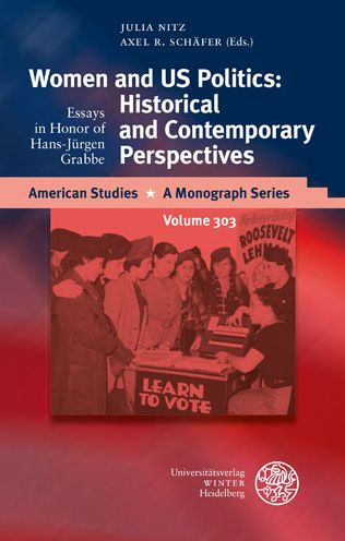 Woman and US Politics: Historical and Contemporary Perspectives: Essays in Honor of Hans-Jurgen Grabbe