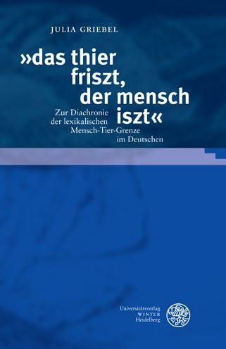 das thier friszt, der mensch iszt: Zur Diachronie der lexikalischen Mensch-Tier-Grenze im Deutschen