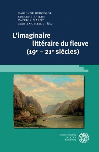 L'imaginaire litteraire du fleuve (19e-21e siecles)