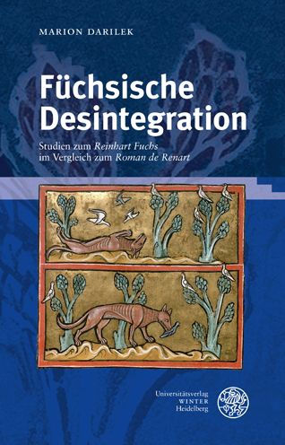 Fuchsische Desintegration: Studien zum 'Reinhart Fuchs' im Vergleich zum 'Roman de Renart'