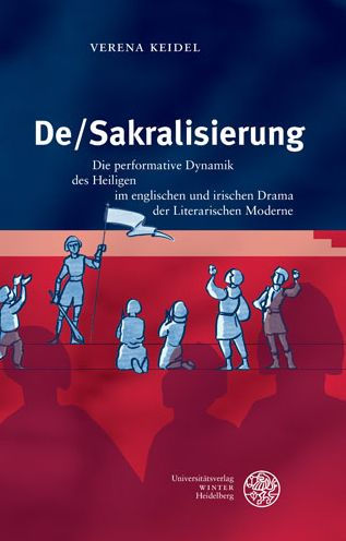 De/Sakralisierung: Die performative Dynamik des Heiligen im englischen und irischen Drama der Literarischen Moderne