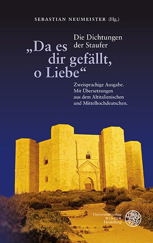 Da es dir gefallt, o Liebe: Die Dichtungen der Staufer. Zweisprachige Ausgabe. Mit Ubersetzungen aus dem Altitalienischen und Mittelhochdeutschen