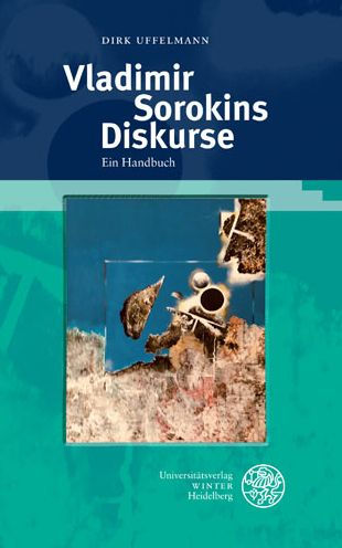 Vladimir Sorokins Diskurse: Ein Handbuch