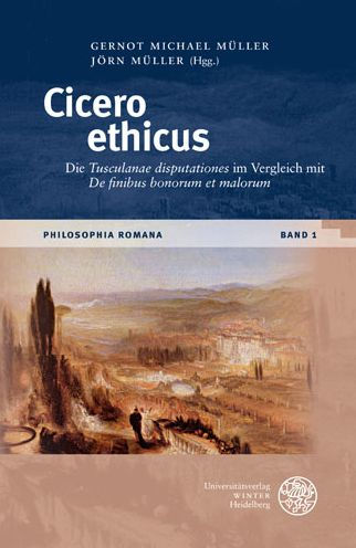 Cicero ethicus: Die 'Tusculanae disputationes' im Vergleich mit 'De finibus bonorum et malorum'