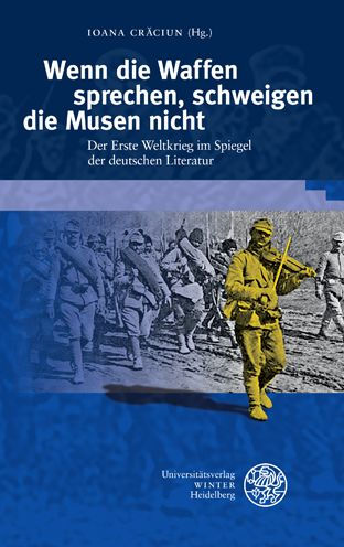 Wenn die Waffen sprechen, schweigen die Musen nicht: Der Erste Weltkrieg im Spiegel der deutschen Literatur. Akten des Humboldt-Kollegs, 17.-19. September 2018: World War I and Beyond: Human Tragedies, Social Challenges, Scientific and Cultural Responses