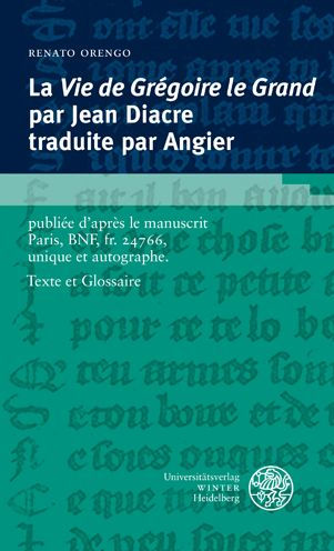 La Vie de Gregoire le Grand par Jean Diacre traduite par Angier: publiee d'apres le manuscrit Paris, BNF, fr. 24766, unique et autographe. Texte et Glossaire