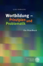 Wortbildung - Prinzipien und Problematik: Ein Handbuch