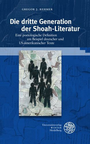 Die dritte Generation der Shoah-Literatur: Eine poetologische Definition am Beispiel deutscher und US-amerikanischer Texte