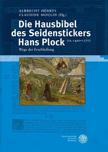 Die Hausbibel des Seidenstickers Hans Plock (ca. 1490-1570): Wege der Erschliessung