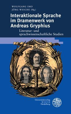 Interaktionale Sprache im Dramenwerk von Andreas Gryphius: Literatur- und sprachwissenschaftliche Studien
