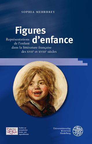 Figures d'enfance: Representations de l'enfant dans la litterature francaise des XVIIe et XVIIIe siecles