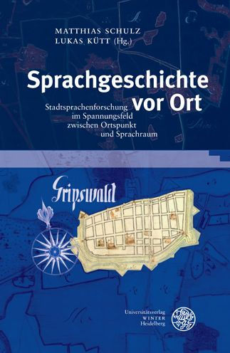Sprachgeschichte vor Ort: Stadtsprachenforschung im Spannungsfeld zwischen Ortspunkt und Sprachraum