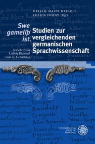 Title: 'Swe gamelib ist.' Studien zur vergleichenden germanischen Sprachwissenschaft: Festschrift fur Ludwig Rubekeil zum 65. Geburtstag, Author: Mirjam Marti Heinzle