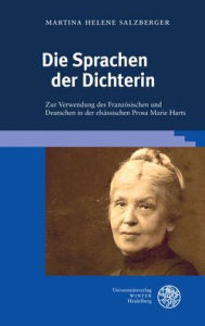 Title: Die Sprachen der Dichterin: Zur Verwendung des Franzosischen und Deutschen in der elsassischen Prosa Marie Harts, Author: Martina Helene Salzberger