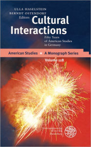 Title: Cultural Interactions: Fifty Years of American Studies in Germany, Author: Ulla Haselstein