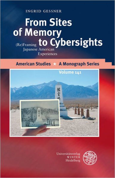 From Sites of Memory to Cybersights: (Re)Framing Japanese American Experiences