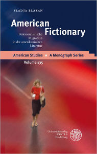 Title: American Fictionary: Postsozialistische Migration in der amerikanischen Literatur, Author: Sladja Blazan