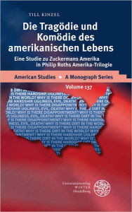 Title: Die Tragodie und Komodie des amerikanischen Lebens: Eine Studie zu Zuckermans Amerika in Philip Roths Amerika-Trilogie, Author: Till Kinzel