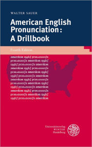 Title: American English Pronunciation: A Drillbook, Author: Walter Sauer